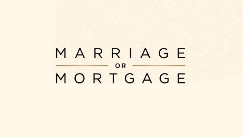 marriage or mortgage